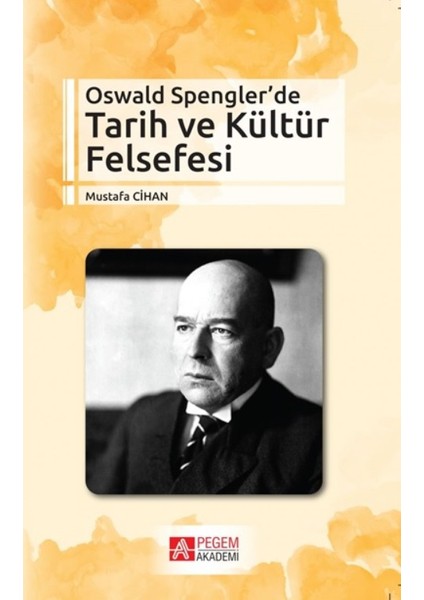 Oswald Spengler’De Tarih Ve Kültür Felsefesi