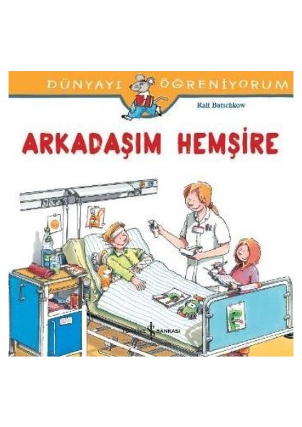 Arkadaşım Hemşire: Dünyayı Öğreniyorum - Ralf Butschkow