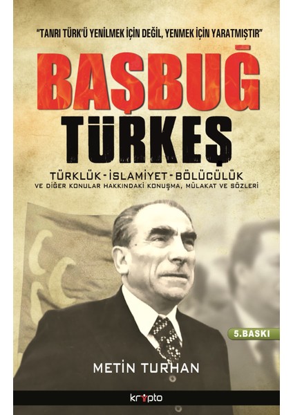 Başbuğ Türkeş / Konuşma, Mülakat Ve Sözleri-Metin Turhan