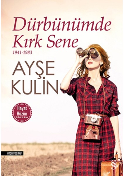 Dürbünümde Kırk Sene (1941-1983) - Ayşe Kulin