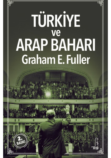 Türkiye Ve Arap Baharı - Graham E. Fuller