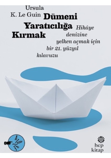Dümeni Yaratıcılığa Kırmak - Ursula K. Le Guin