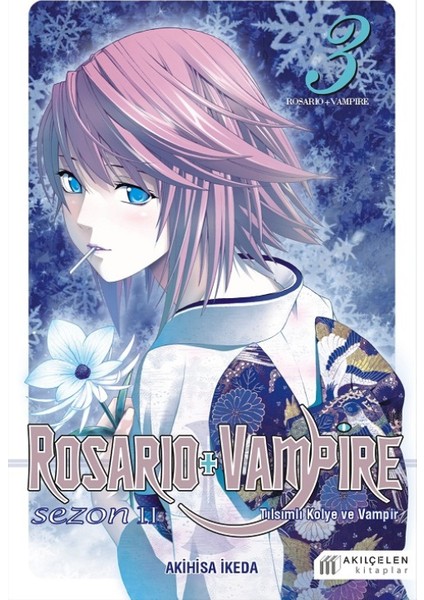 Rosario + Vampire: Tılsımlı Kolye ve Vampir Sezon: 2 Cilt: 3 - Akihisa İkeda