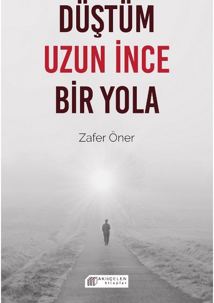 Düştüm Uzun İnce Bir Yola - Zafer Öner