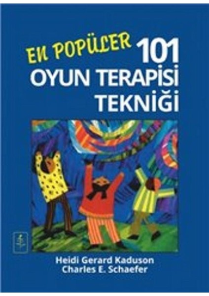 En Popüler 101 Oyun Terapisi Tekniği - 101 More Favorite Play Therapy Techniques - Heidi Gerard Kaduson