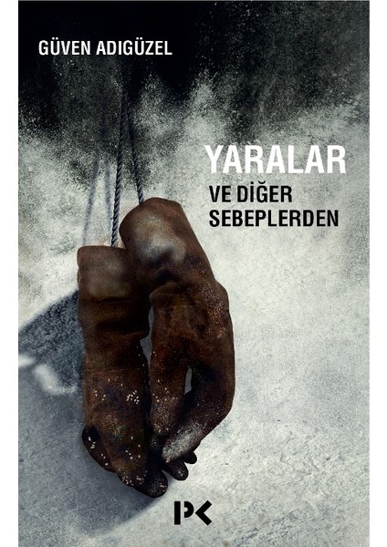 Yaralar ve Diğer Sebeplerden - Güven Adıgüzel