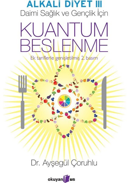 Alkali Diyet III: Kuantum Beslenme (Genişletilmiş Basım) - Ayşegül Çoruhlu