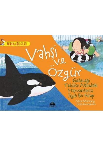 Vahşi Ve Özgür: Geleceği Tehlike Altındaki Hayvanlarla İlgili Bir Kitap
