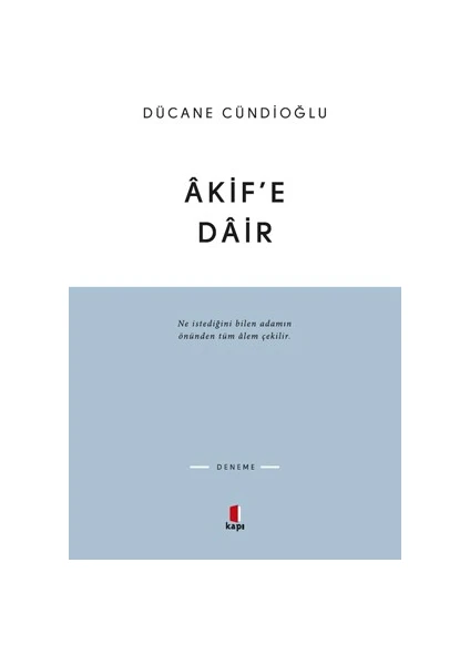 Akif'e Dair - Dücane Cündioğlu