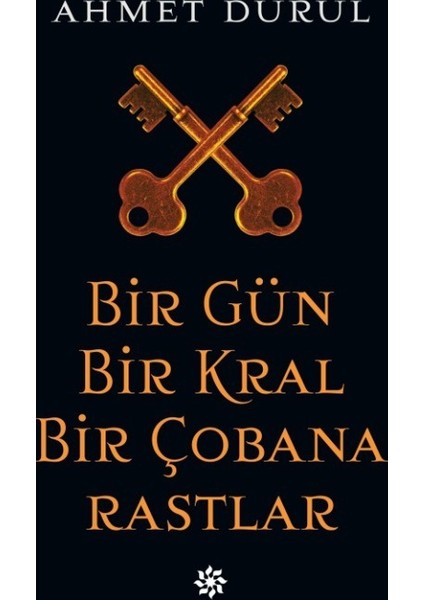 Bir Gün Bir Kral Bir Çobana Rastlar - Ahmet Durul