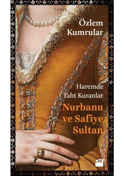 Haremde Taht Kuranlar Nurbanu ve Safiye Sultan - Özlem Kumrular