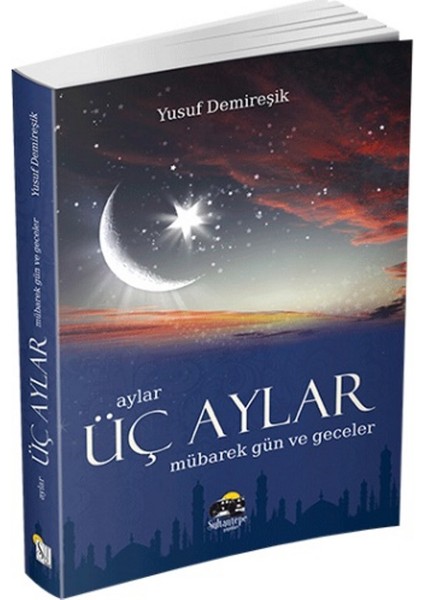Üç Aylar Mübarek Gün Ve Geceler - Yusuf Demireşik