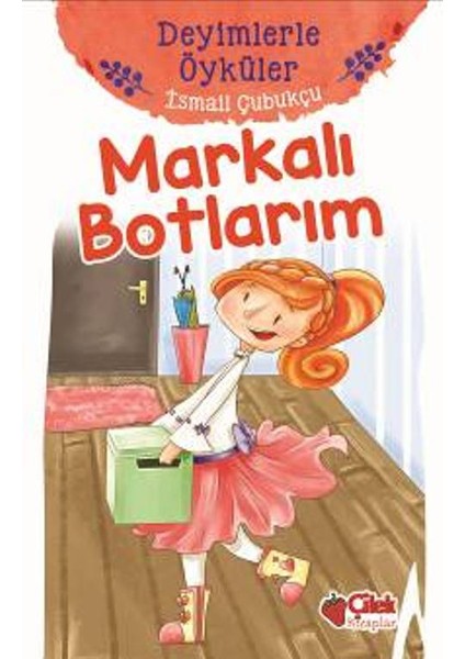 Markalı Botlarım:Deyimlerle Öyküler