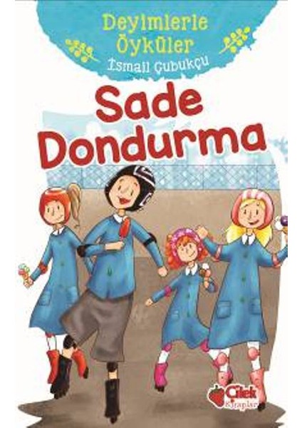 Sade Dondurma:Deyimlerle Öyküler