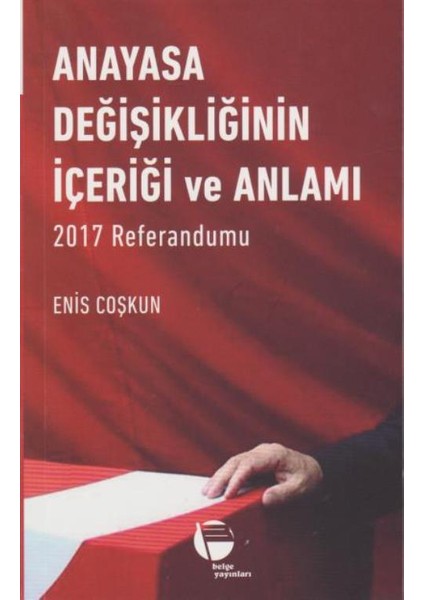 Anayasa Değişikliğinin İçeriği ve Anlamı: 2017 Referandumu