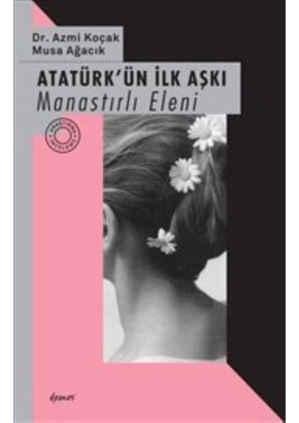Atatürkün İlk Aşkı: Manastırlı Eleni