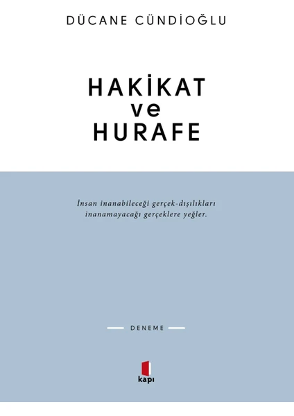 Hakikat ve Hurafe - Dücane Cündioğlu