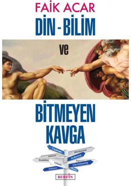 Din-Bilim ve Bitmeyen Kavga - Faik Acar