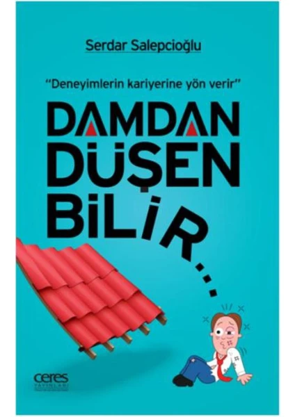 Damdan Düşen Bilir: Deneyimlerin Kariyerine Yön Verir