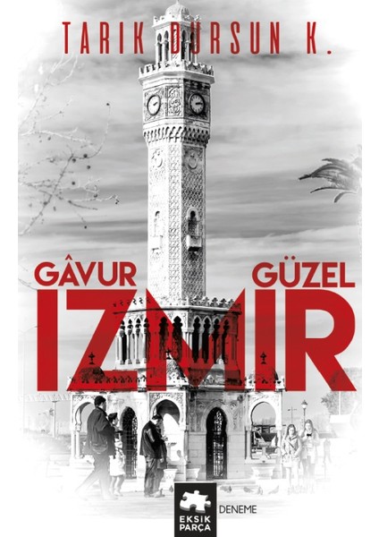 Gavur İzmir, Güzel İzmir - Tarık Dursun K.