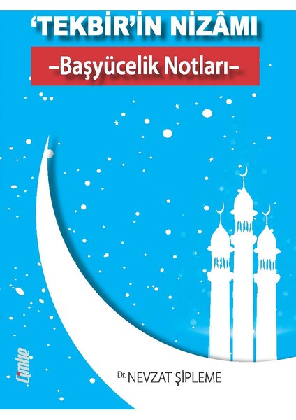 Tekbir'in Nizamı & Başyücelik Notları - Nevzat Şipleme