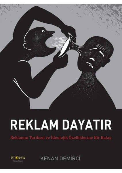 Reklam Dayatır: Reklamın Tarihsel ve İdeolojik Özelliklerine Bir Bakış