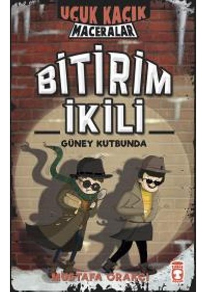 Uçuk Kaçık Maceralar: Bitirim İkili Güney Kutbunda (Ciltli) - Mustafa Orakçı