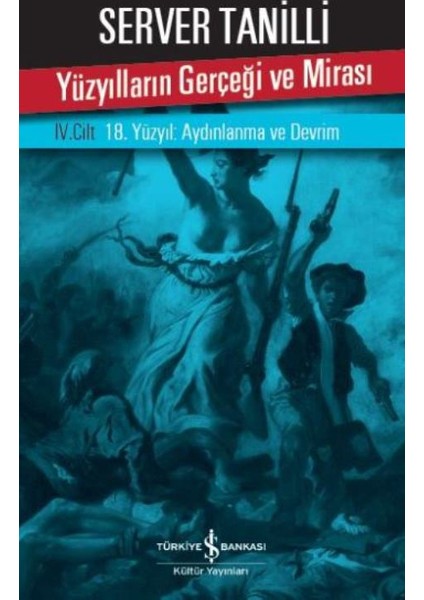 Yüzyılların Gerçeği ve Mirası IV. Cilt - 18. Yüzyıl : Aydınlanma ve Devrim