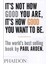 It's Not How Good You Are, It's How Good You Want to Be: The world's best selling book 1