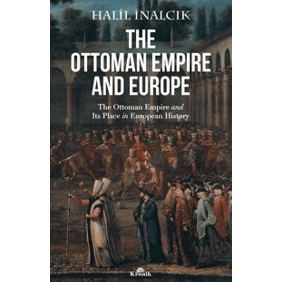 The Ottoman Empıre And Europe - Halil İnalcık