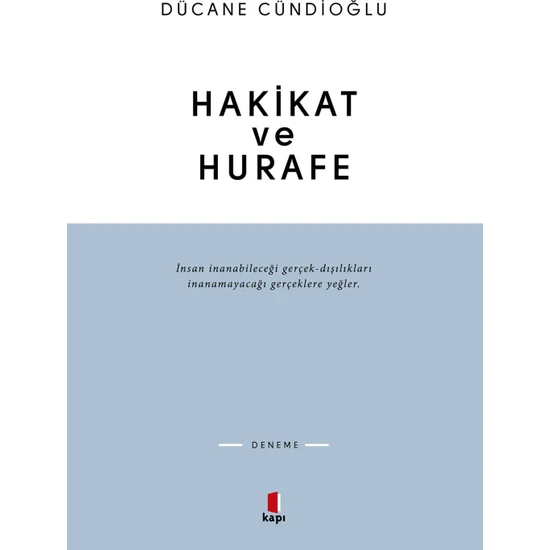 Hakikat ve Hurafe - Dücane Cündioğlu