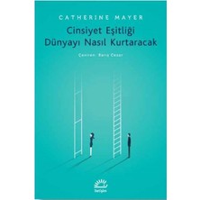 Cinsiyet Eşitliği Dünyayı Nasıl Kurtaracak