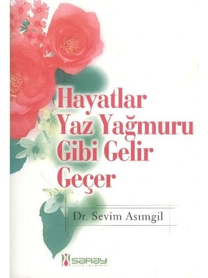Hayatlar Yaz Yağmuru Gibi Gelir Geçer