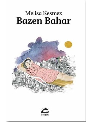 İletişim Yayınları İletişim Yayıncılık A.Ş. Ciltli Bazen Bahar Melisa Kesmez 119 Sayfa Türkçe Edebiyat Kitabı