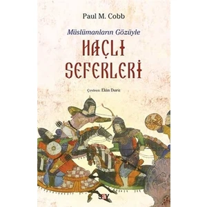 Müslümanların Gözüyle Haçlı Seferleri - Paul M. Cobb