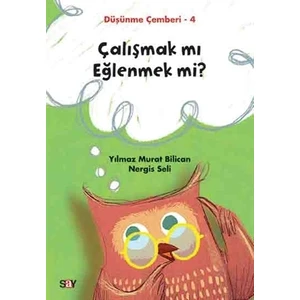Çalışmak mı Eğlenmek mi?Düşünme Çemberi 4 - Yılmaz Murat Bilican