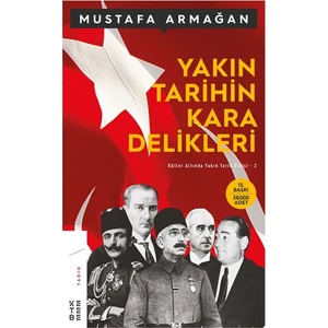 Yakın Tarihin Kara Delikleri - Mustafa Armağan