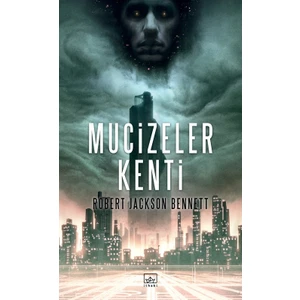 Mucizeler Kenti - Robert Jackson Bennett