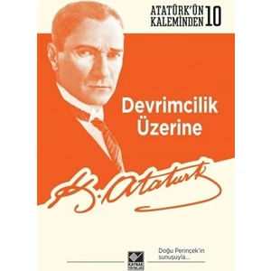 Devrimcilik Üzerine - Mustafa Kemal Atatürk