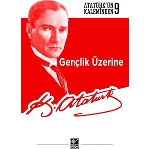 Gençlik Üzerine - Mustafa Kemal Atatürk