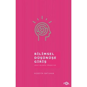 Bilimsel Düşünüşe Giriş - Hüseyin Batuhan