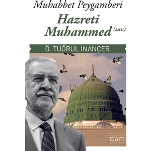 Muhabbet Peygamberi Hz. Muhammed (s.a.v.)