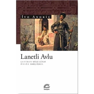 Lanetli Avlu - İvo Andriç