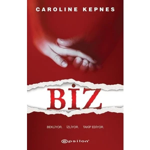 Biz: Bekliyor. İzliyor. Takip Ediyor. - Caroline Kepnes