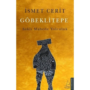 Göbeklitepe: Saklı Mabede Yolculuk