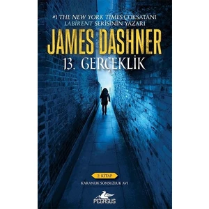 13. Gerçeklik : Karanlık Sonsuzluk Avı - James Dashner