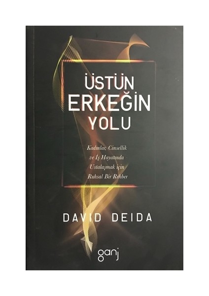 Üstün Erkeğin Yolu - David Deida