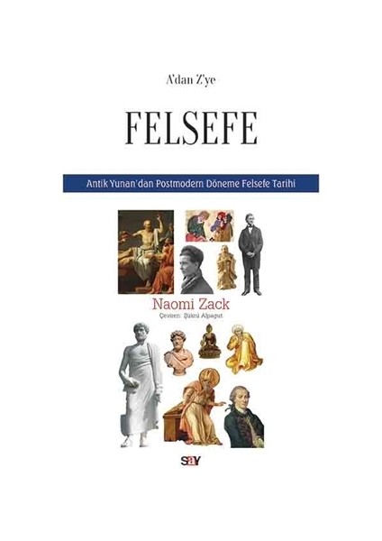 A'dan Z'ye Felsefe-Antik Yunan'dan Postmodern Döneme Felsefe Tarihi - Naomi Zack