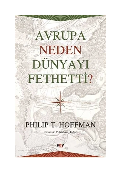 Avrupa Neden Dünyayı Fethetti? - Philip T. Hoffman