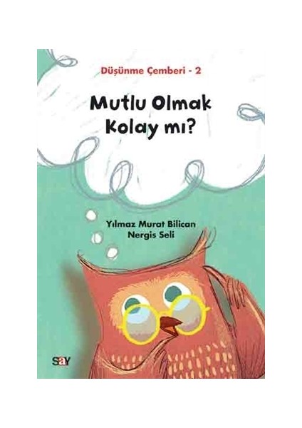 Mutlu Olmak Kolay mı?-Düşünme Çemberi 2 - Yılmaz Murat Bilican